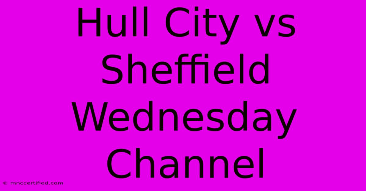 Hull City Vs Sheffield Wednesday Channel