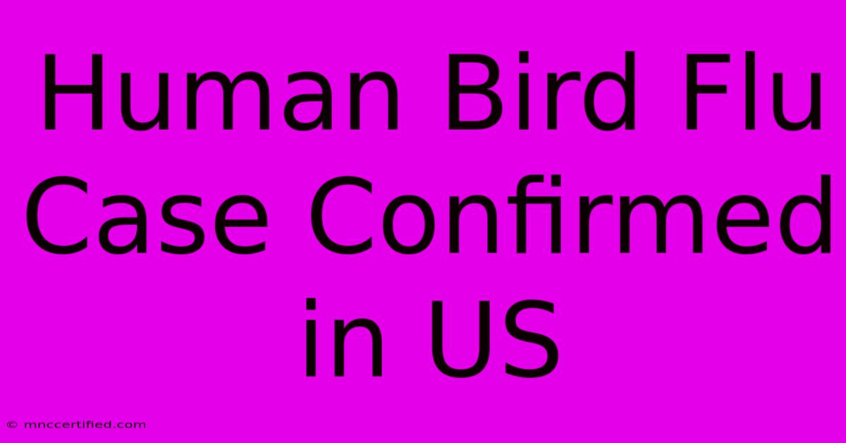 Human Bird Flu Case Confirmed In US