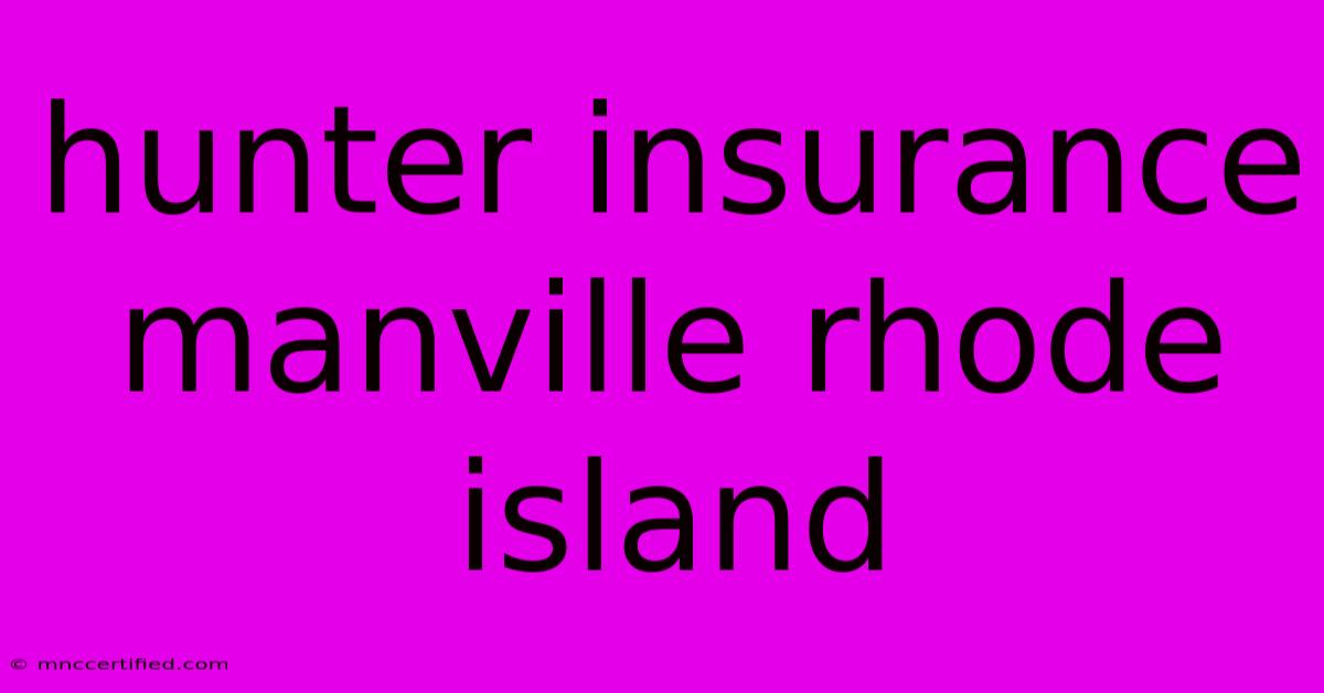 Hunter Insurance Manville Rhode Island