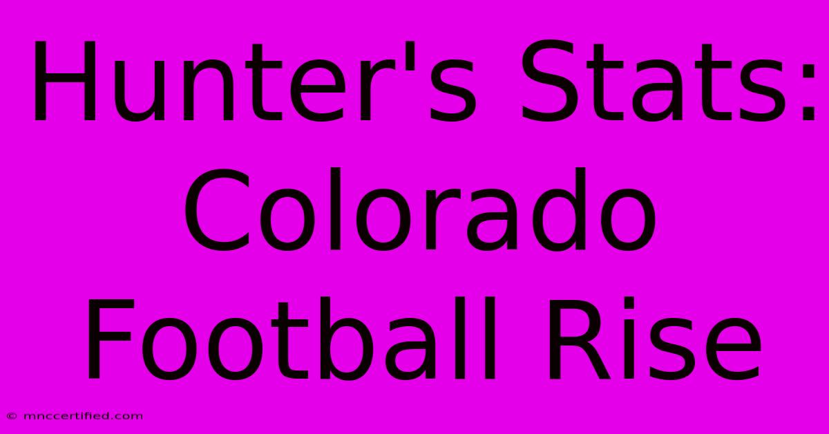 Hunter's Stats: Colorado Football Rise