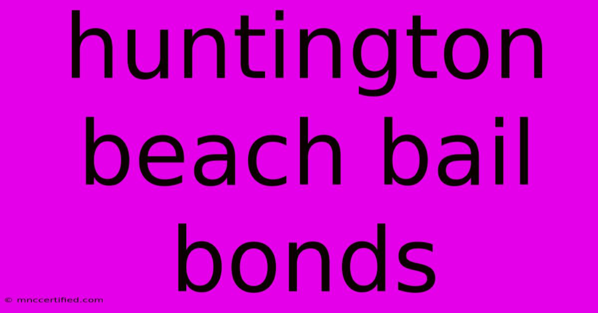 Huntington Beach Bail Bonds