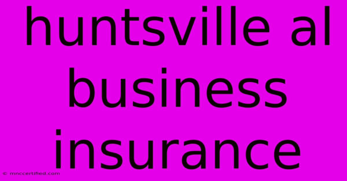 Huntsville Al Business Insurance