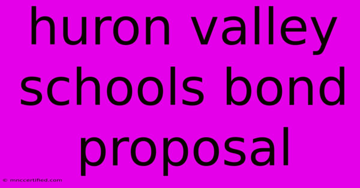 Huron Valley Schools Bond Proposal