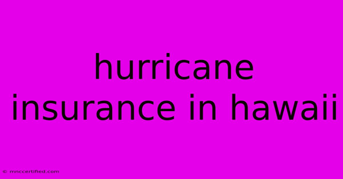 Hurricane Insurance In Hawaii