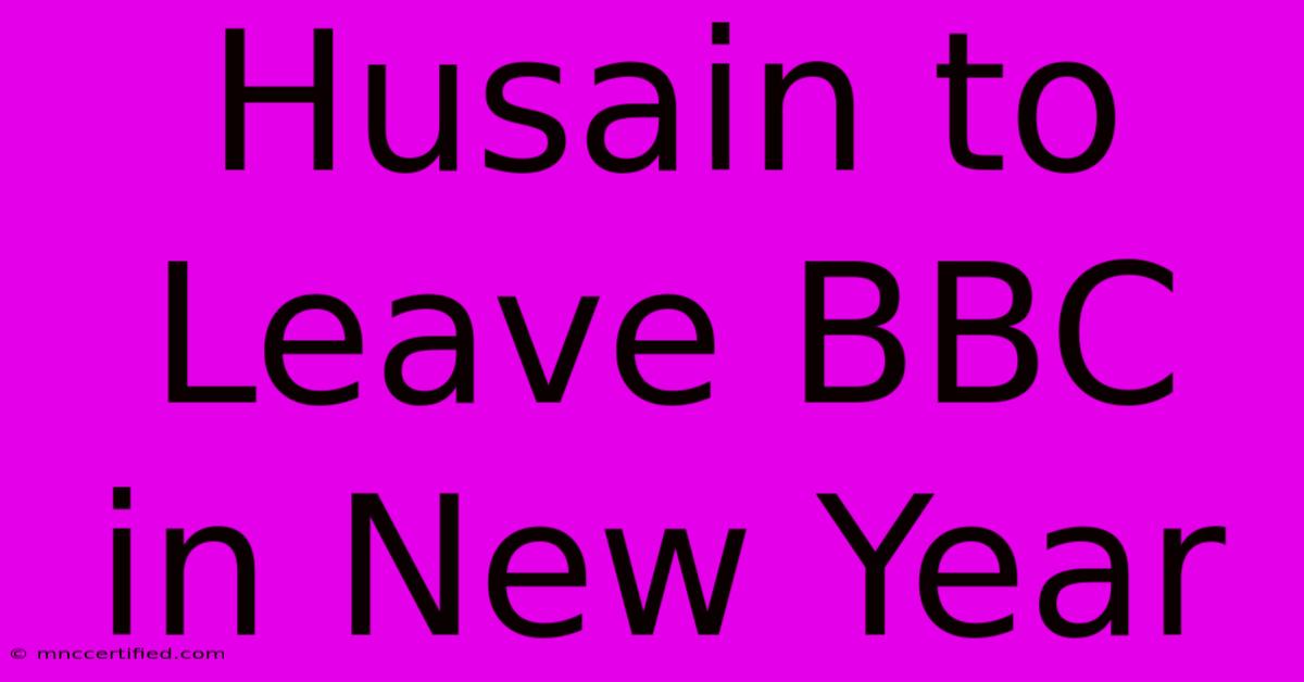 Husain To Leave BBC In New Year