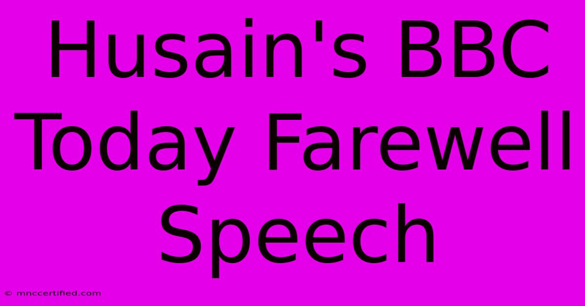 Husain's BBC Today Farewell Speech