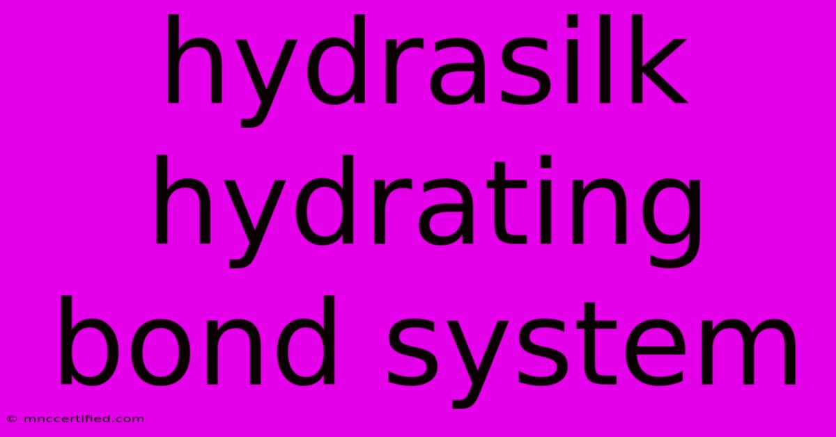 Hydrasilk Hydrating Bond System