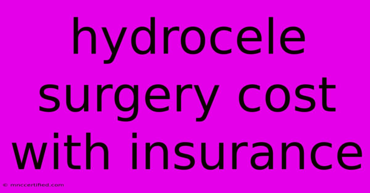 Hydrocele Surgery Cost With Insurance