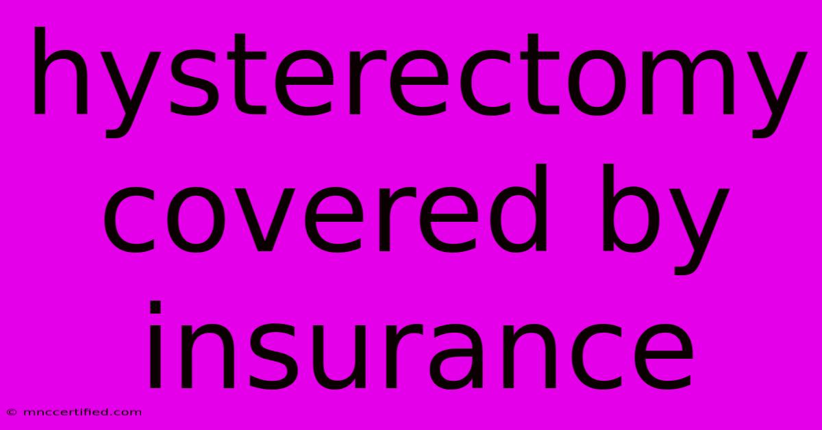 Hysterectomy Covered By Insurance