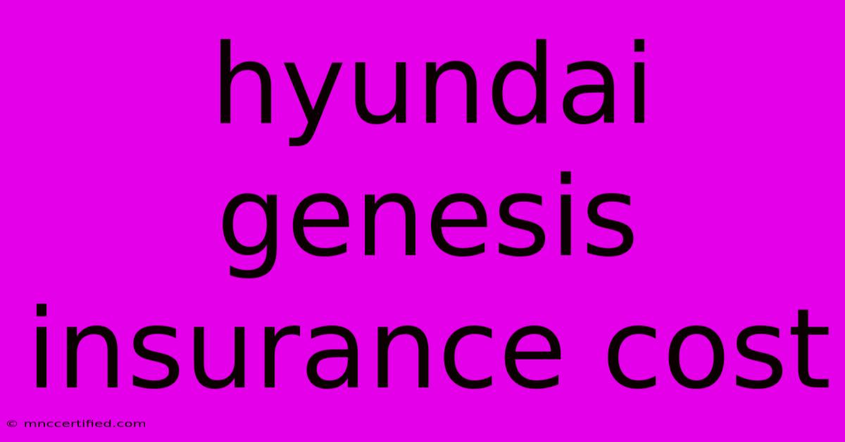 Hyundai Genesis Insurance Cost