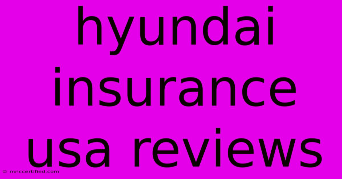 Hyundai Insurance Usa Reviews