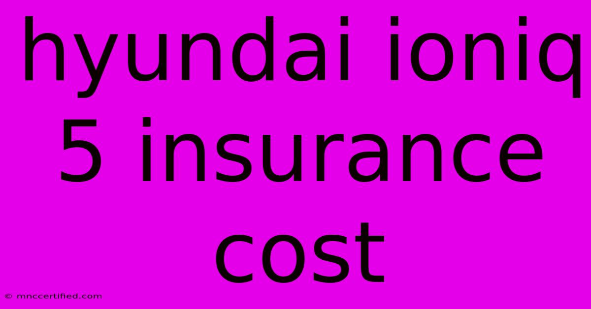 Hyundai Ioniq 5 Insurance Cost