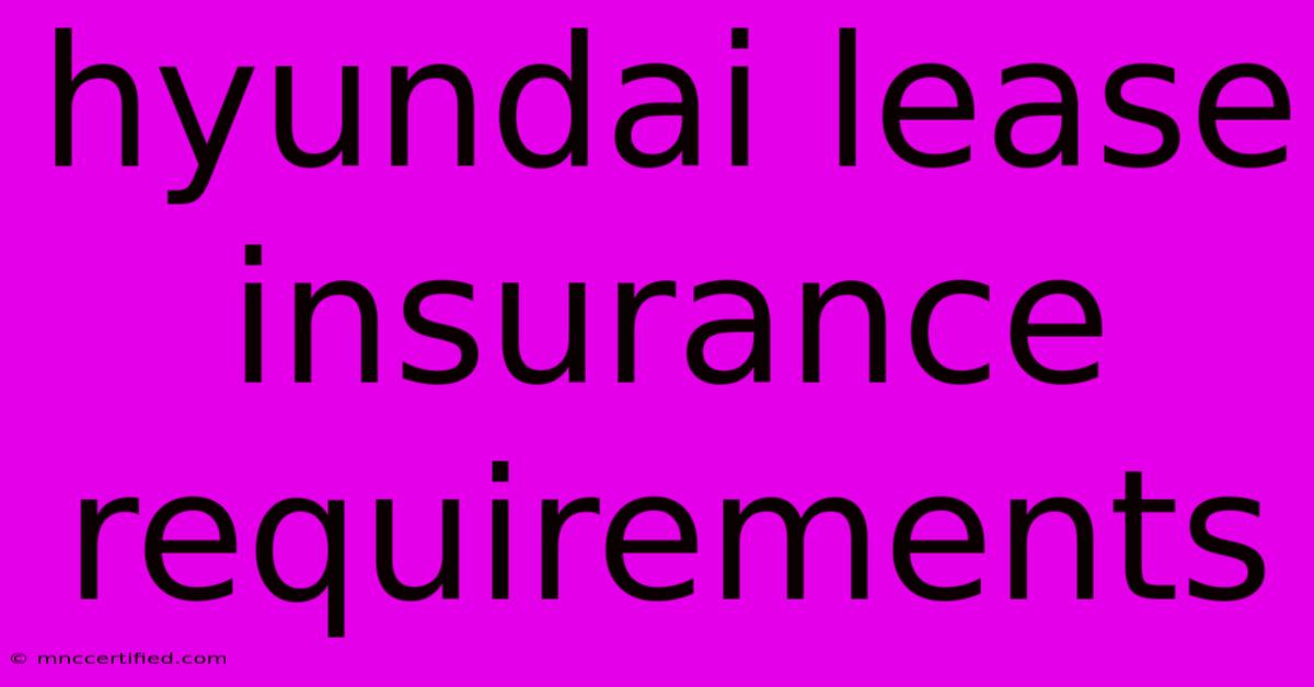 Hyundai Lease Insurance Requirements