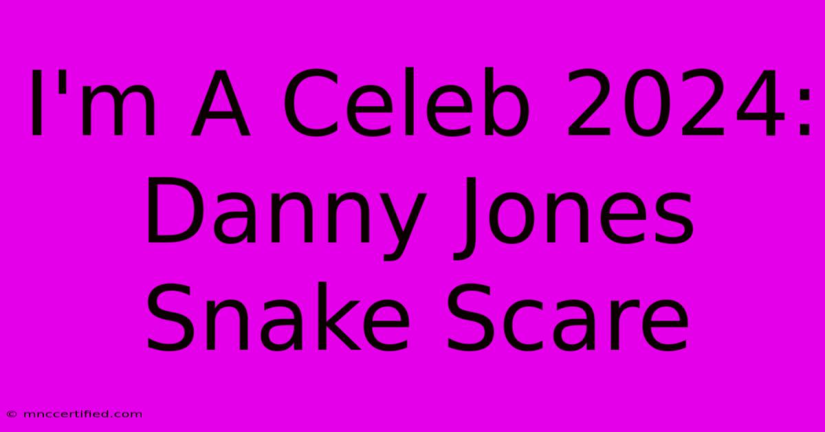 I'm A Celeb 2024: Danny Jones Snake Scare