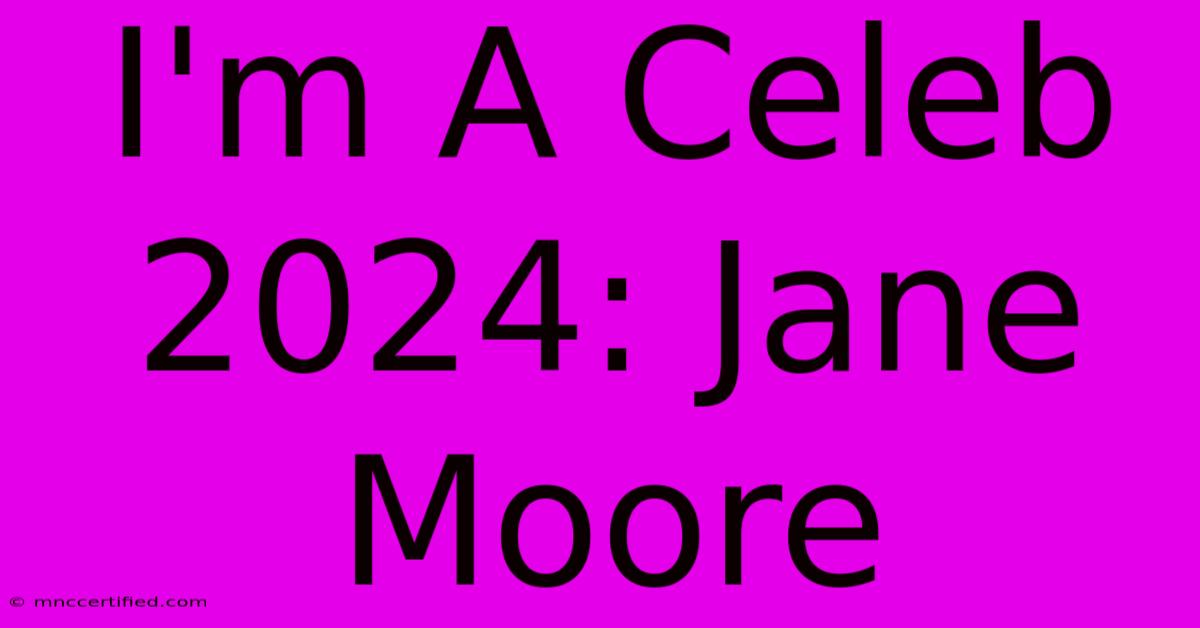 I'm A Celeb 2024: Jane Moore