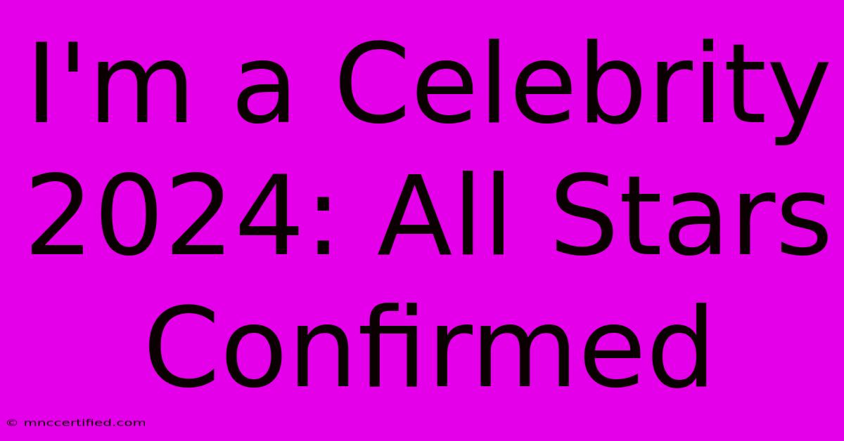 I'm A Celebrity 2024: All Stars Confirmed 