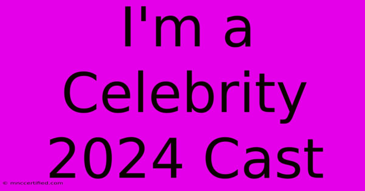 I'm A Celebrity 2024 Cast