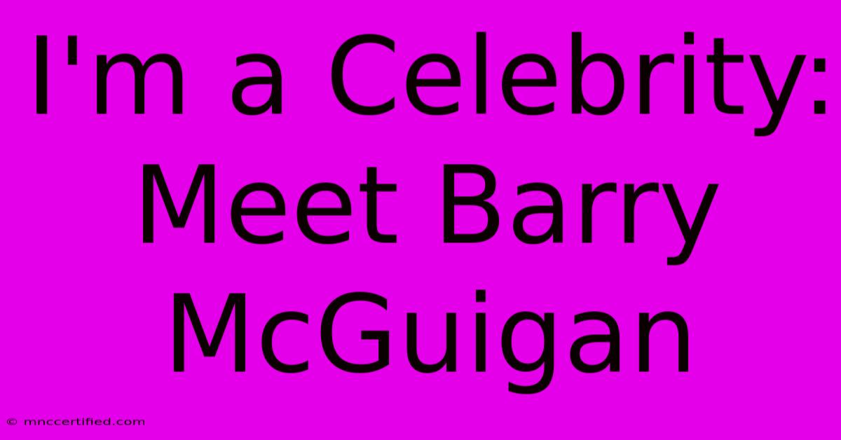 I'm A Celebrity: Meet Barry McGuigan