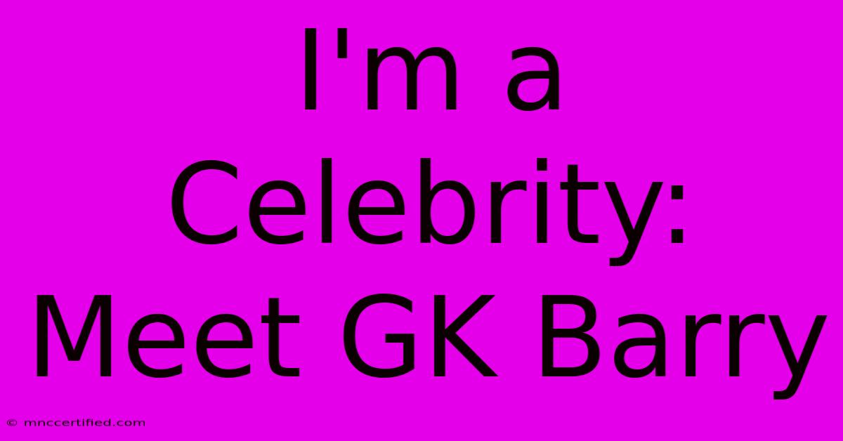 I'm A Celebrity: Meet GK Barry