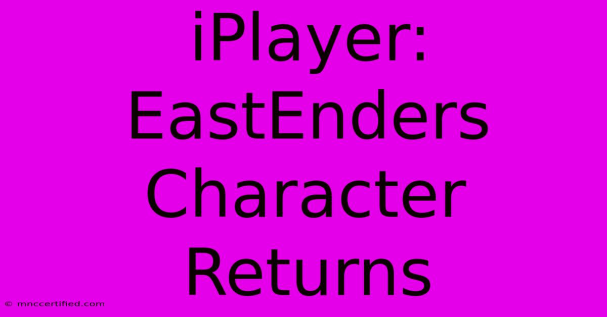 IPlayer: EastEnders Character Returns