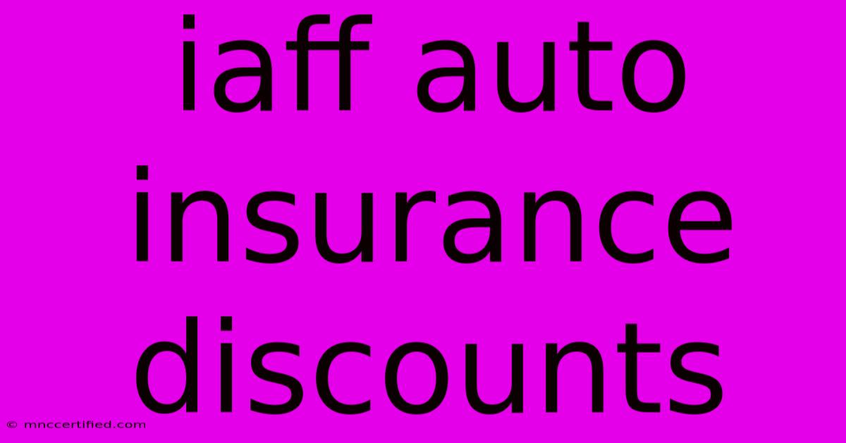 Iaff Auto Insurance Discounts