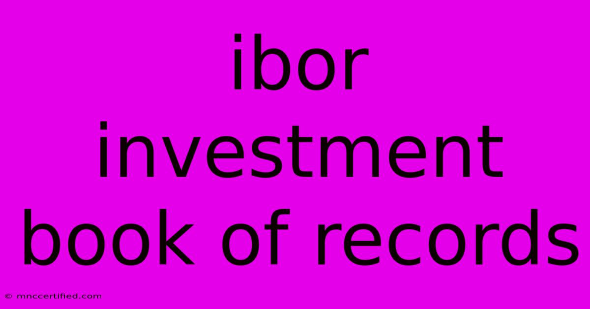 Ibor Investment Book Of Records