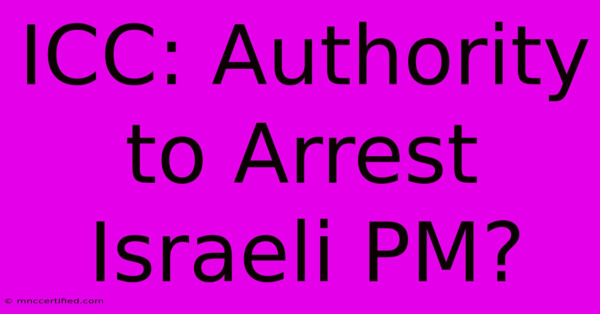 ICC: Authority To Arrest Israeli PM?