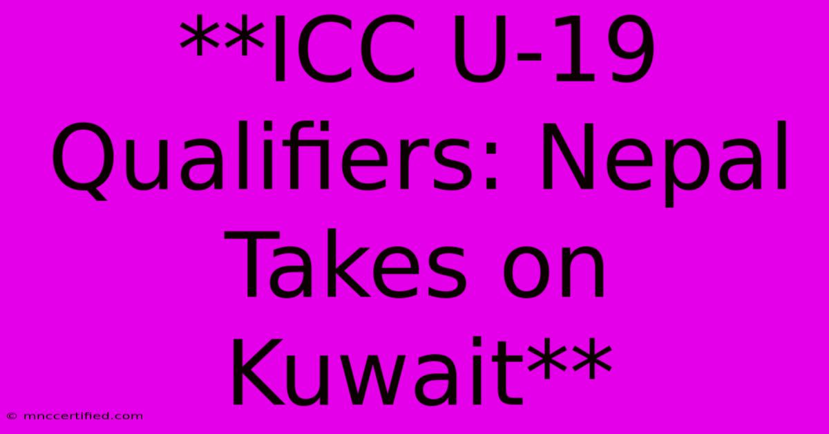 **ICC U-19 Qualifiers: Nepal Takes On Kuwait**