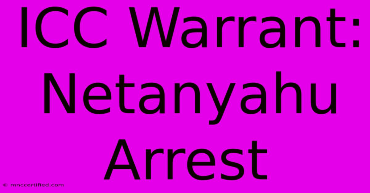 ICC Warrant: Netanyahu Arrest