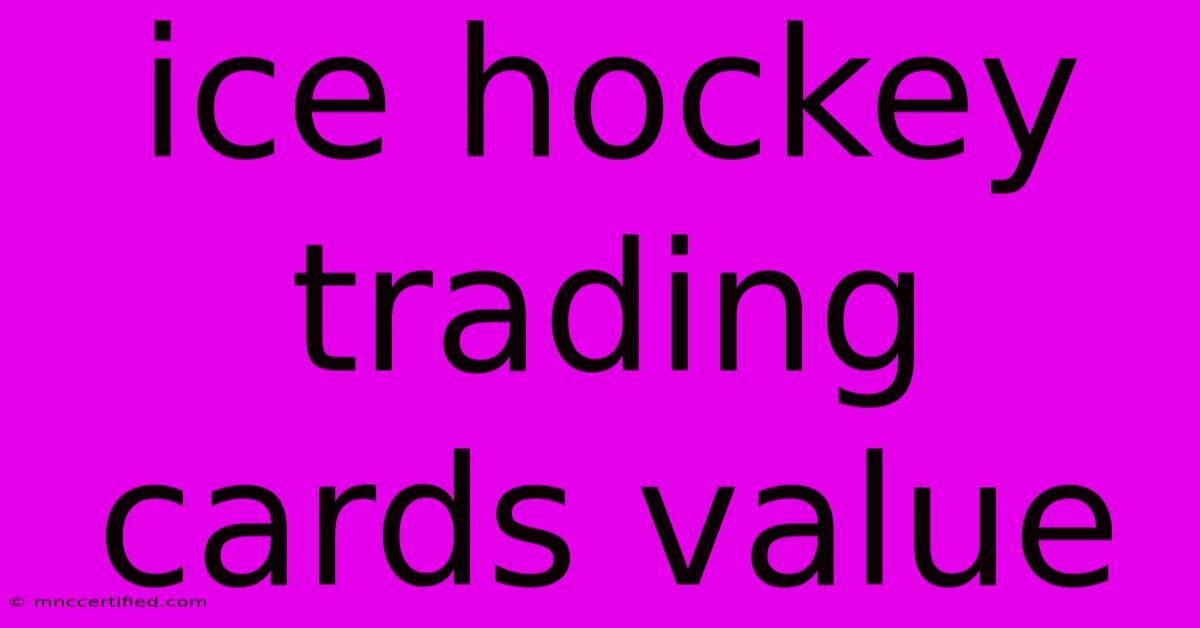 Ice Hockey Trading Cards Value