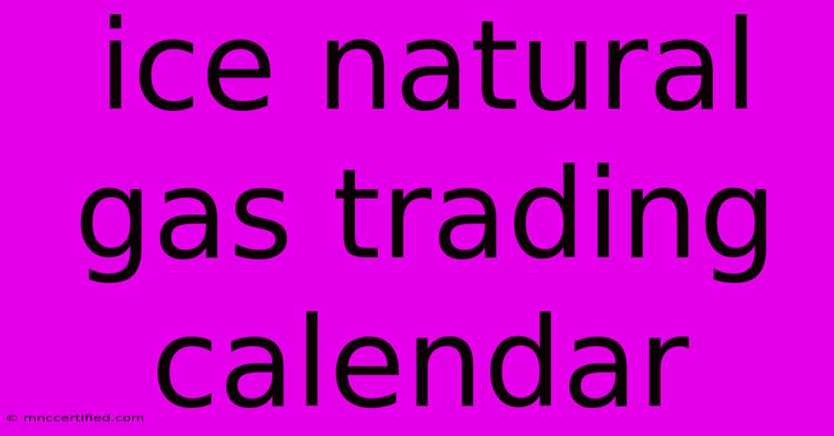 Ice Natural Gas Trading Calendar