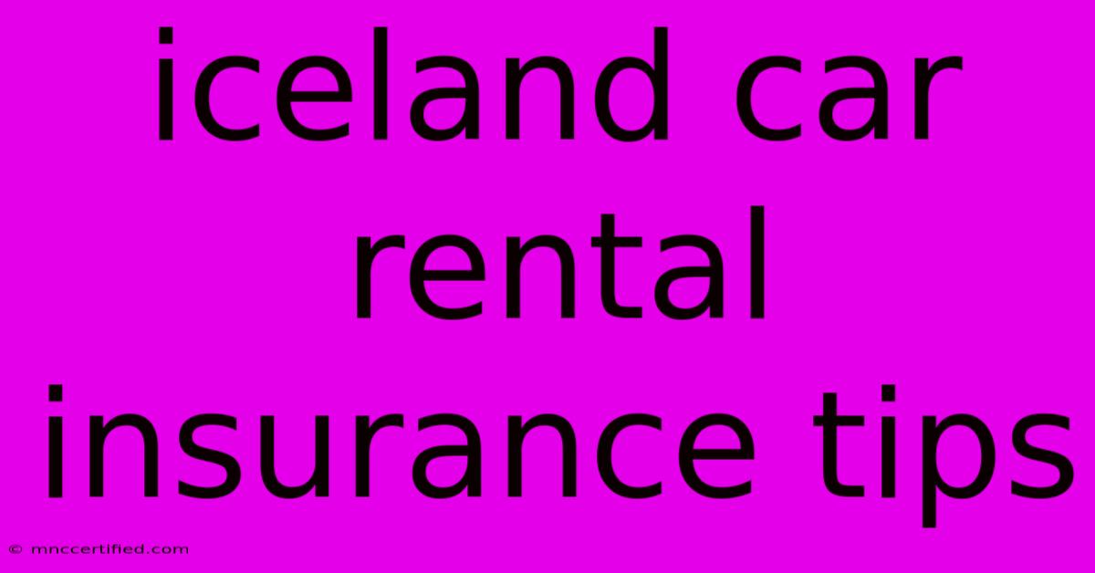 Iceland Car Rental Insurance Tips