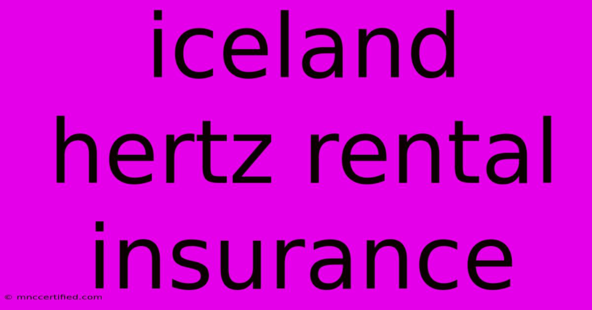 Iceland Hertz Rental Insurance