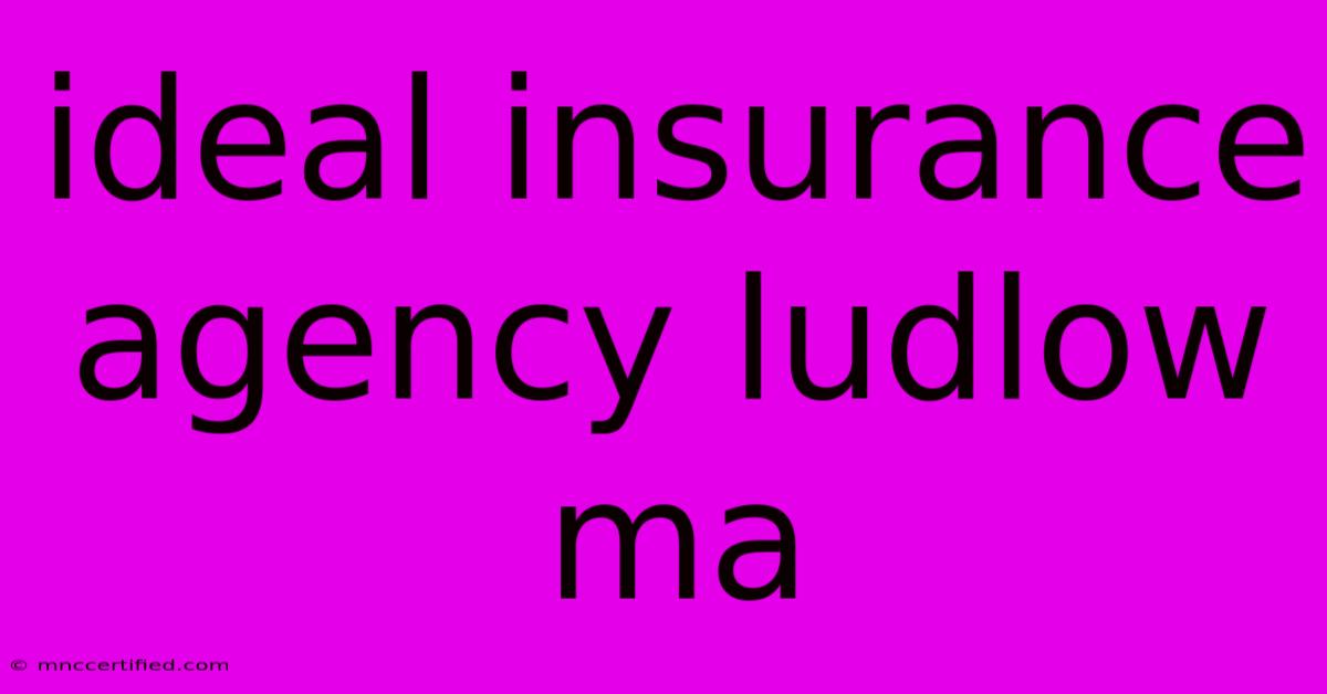 Ideal Insurance Agency Ludlow Ma