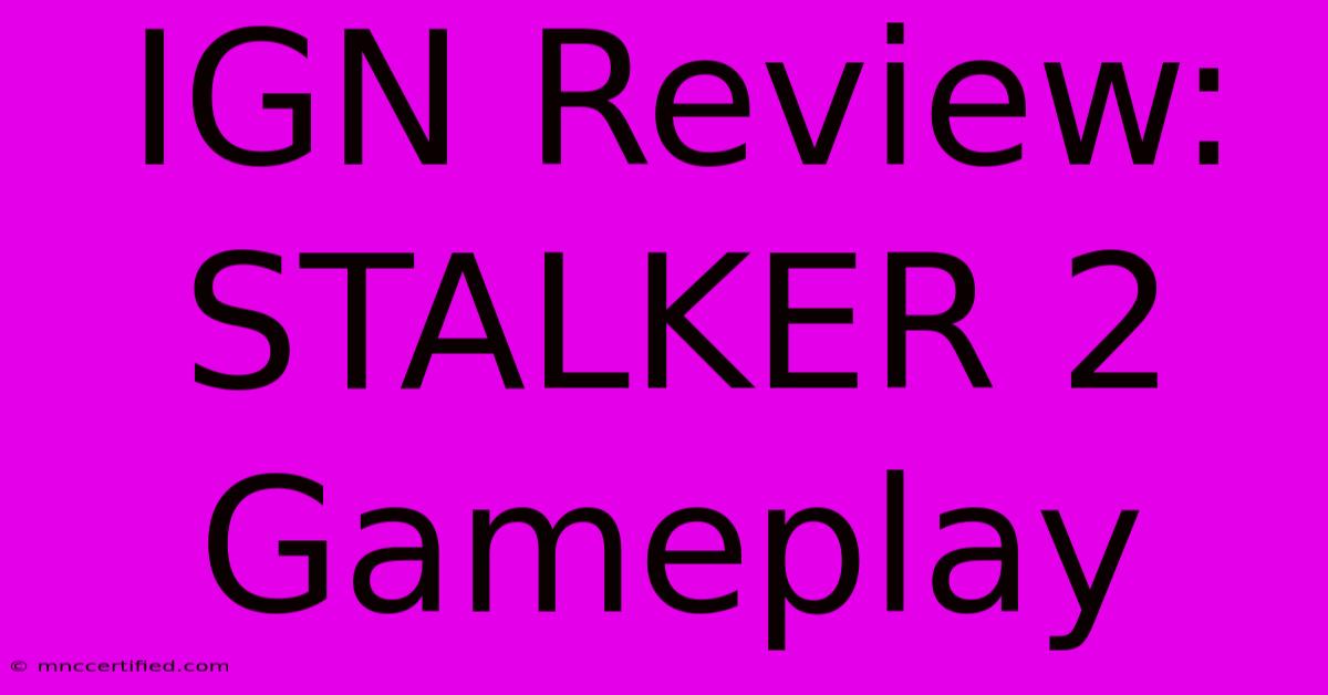 IGN Review: STALKER 2 Gameplay