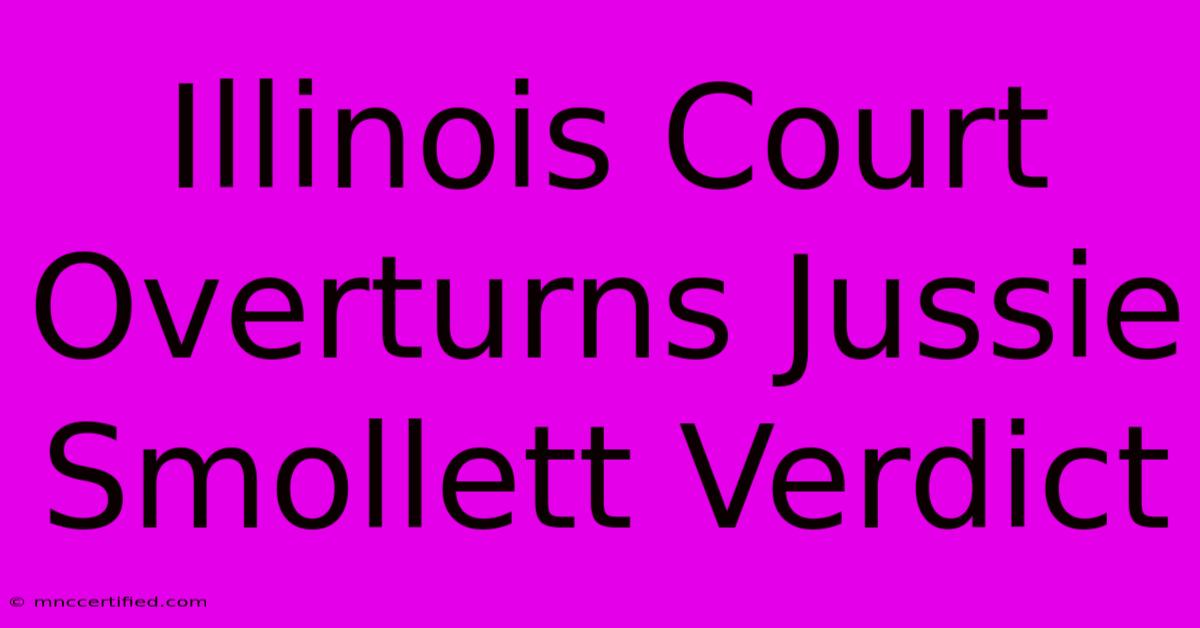 Illinois Court Overturns Jussie Smollett Verdict