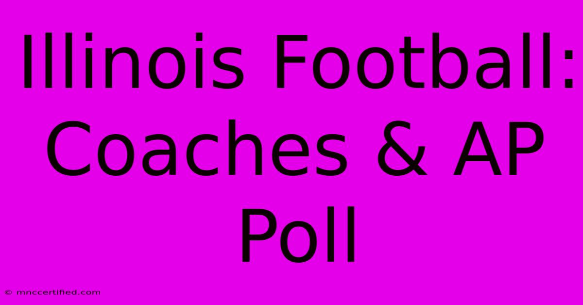 Illinois Football: Coaches & AP Poll