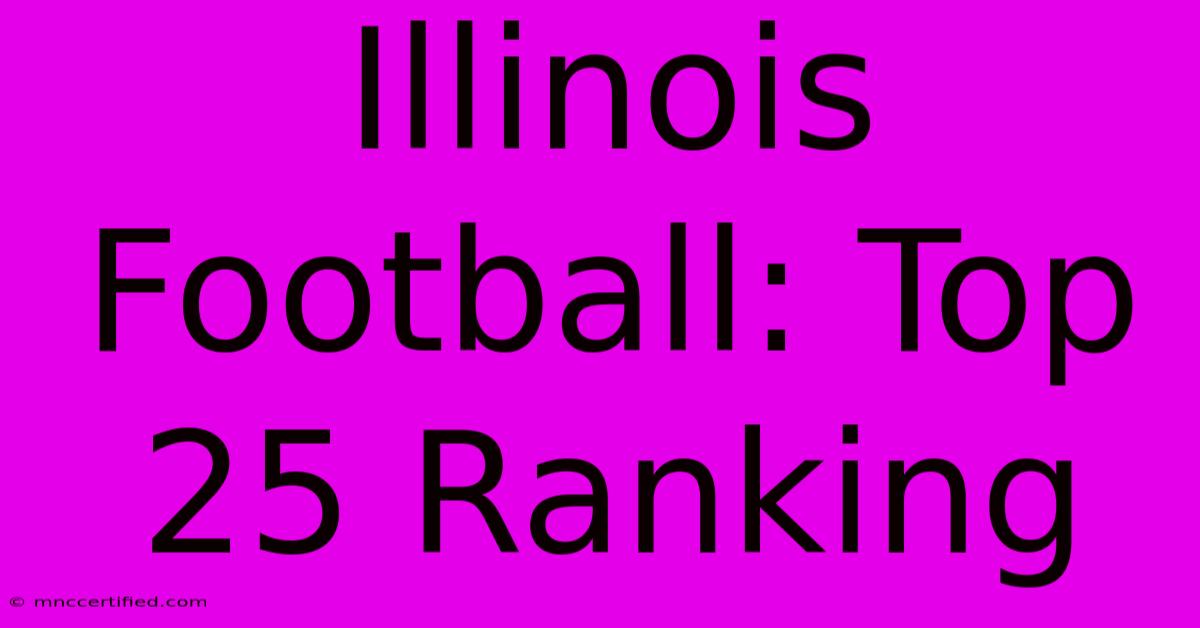 Illinois Football: Top 25 Ranking