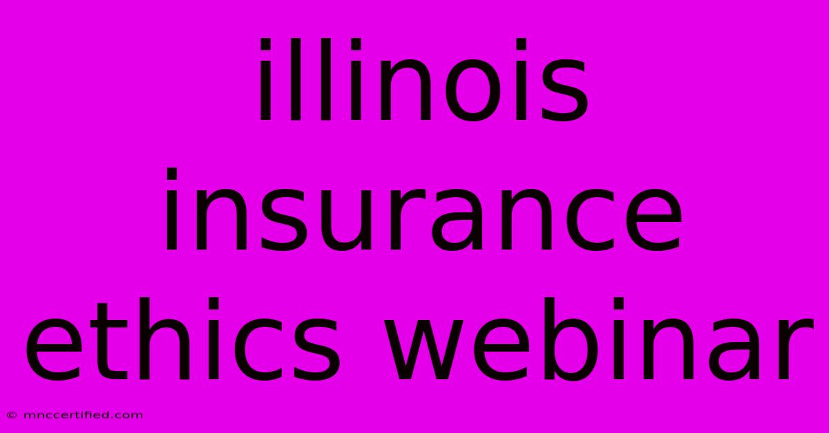 Illinois Insurance Ethics Webinar