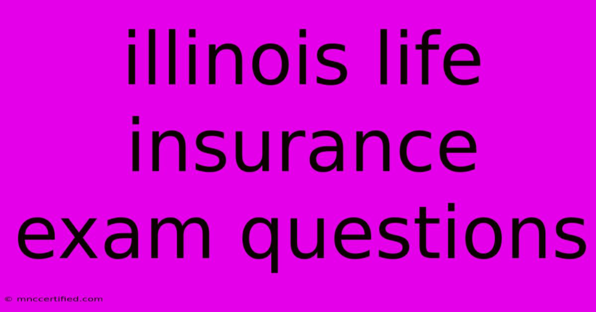 Illinois Life Insurance Exam Questions