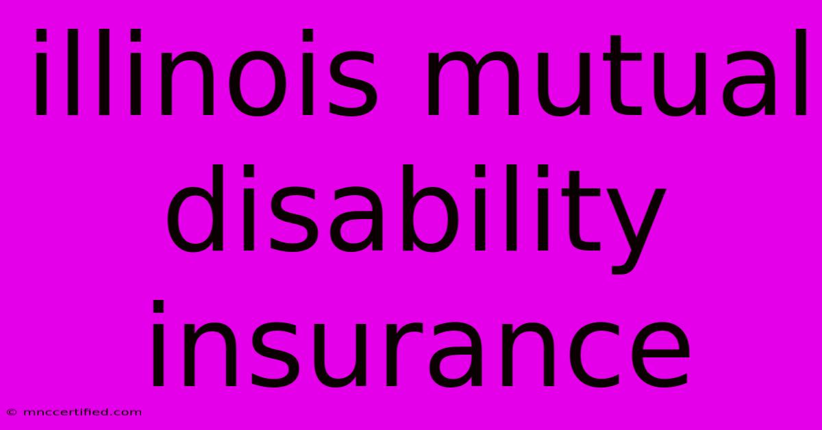 Illinois Mutual Disability Insurance