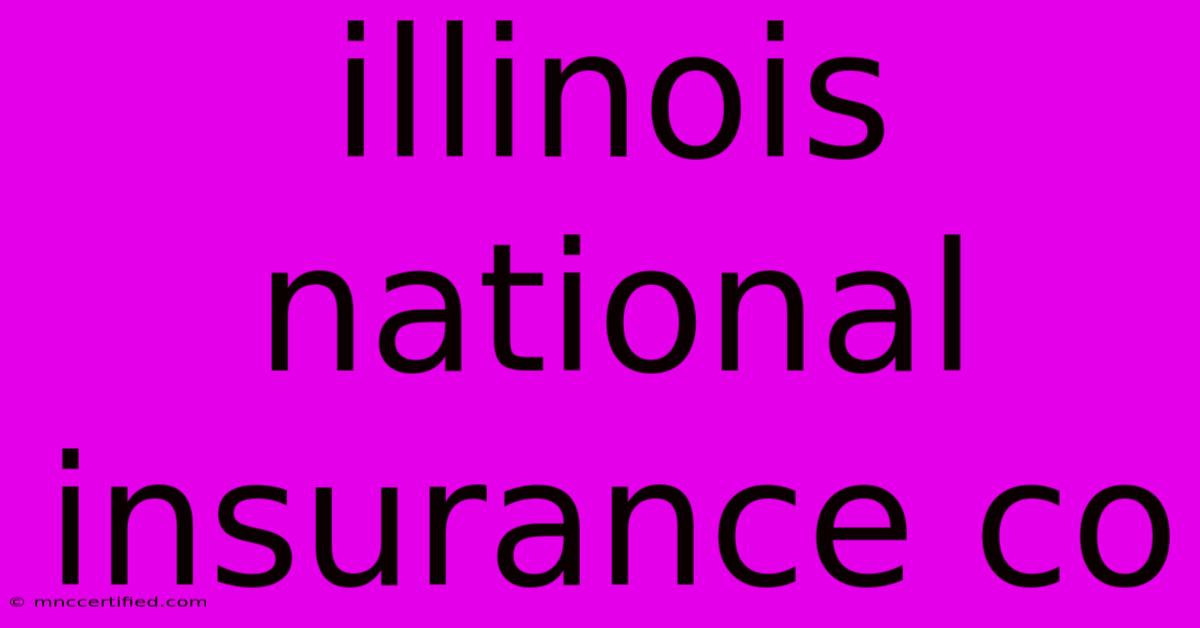 Illinois National Insurance Co