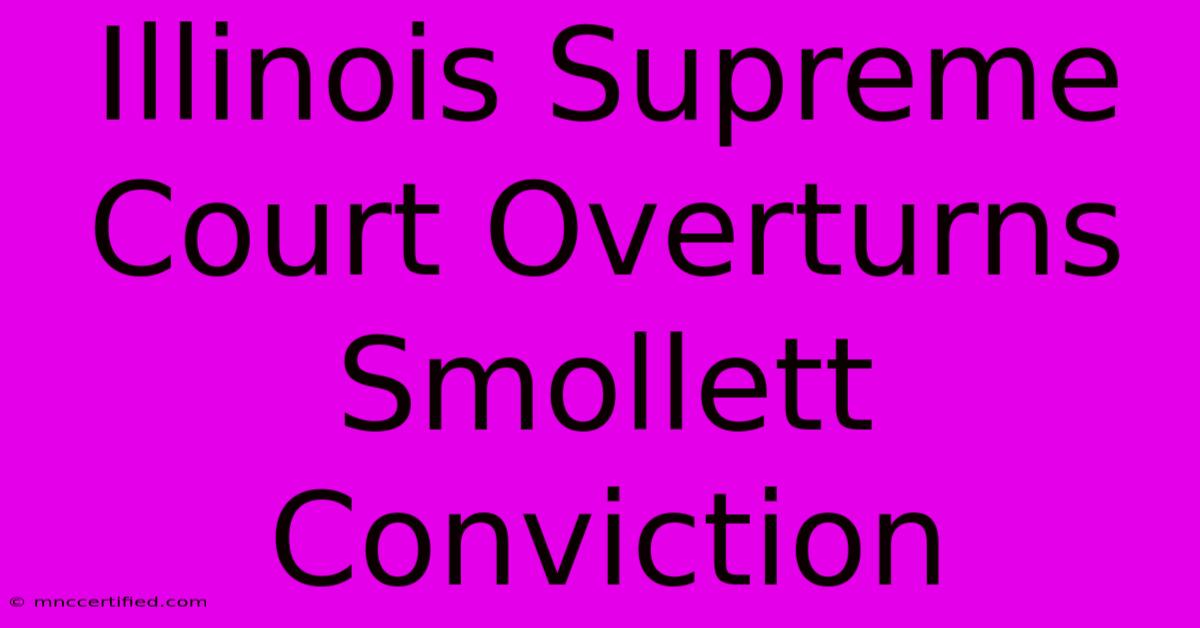 Illinois Supreme Court Overturns Smollett Conviction