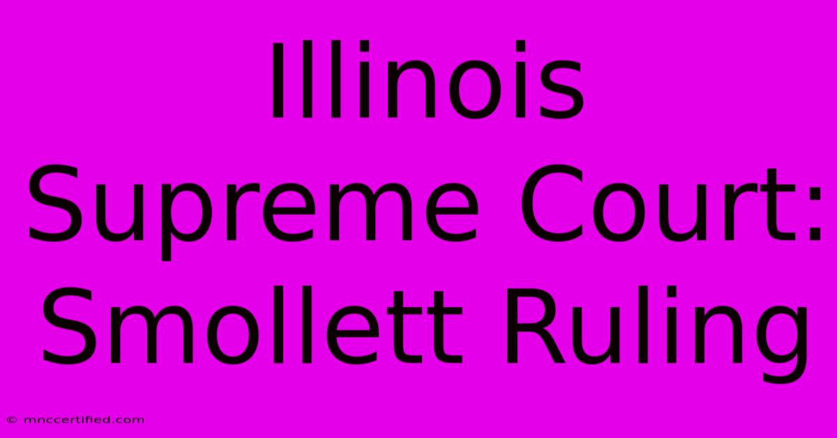 Illinois Supreme Court: Smollett Ruling