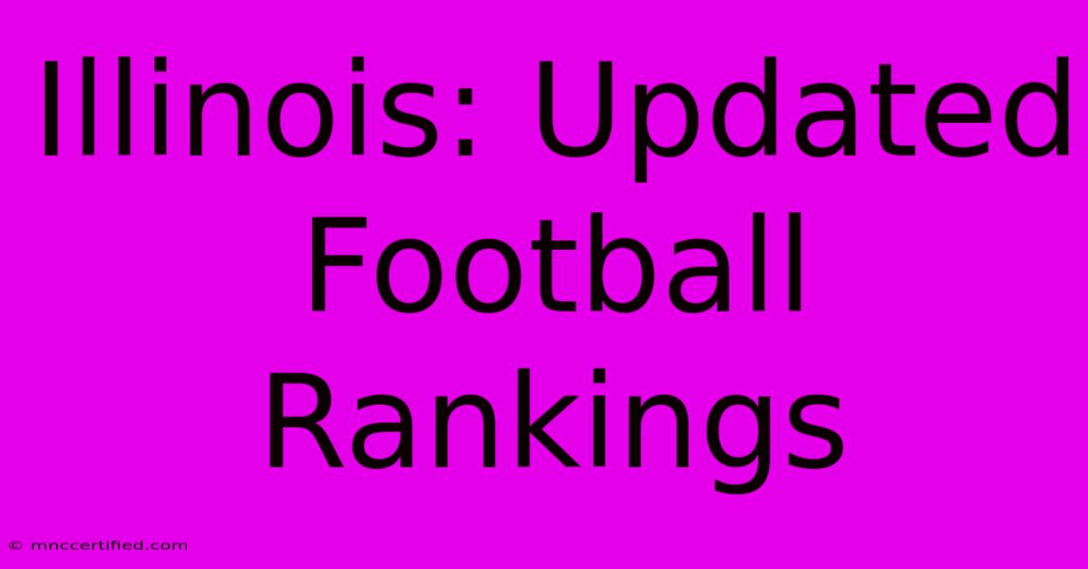 Illinois: Updated Football Rankings