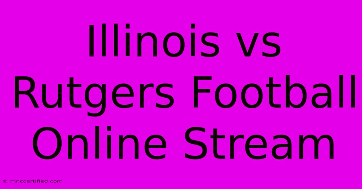 Illinois Vs Rutgers Football Online Stream