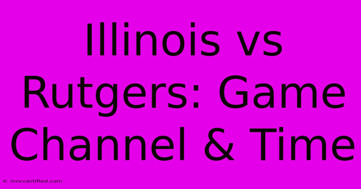 Illinois Vs Rutgers: Game Channel & Time