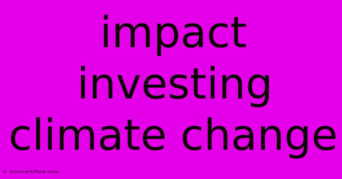 Impact Investing Climate Change