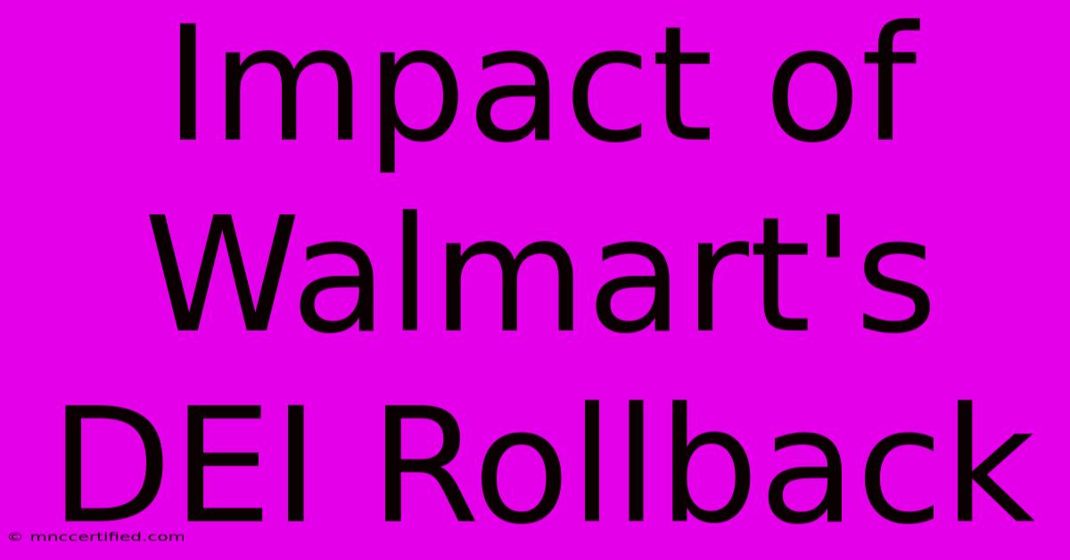 Impact Of Walmart's DEI Rollback