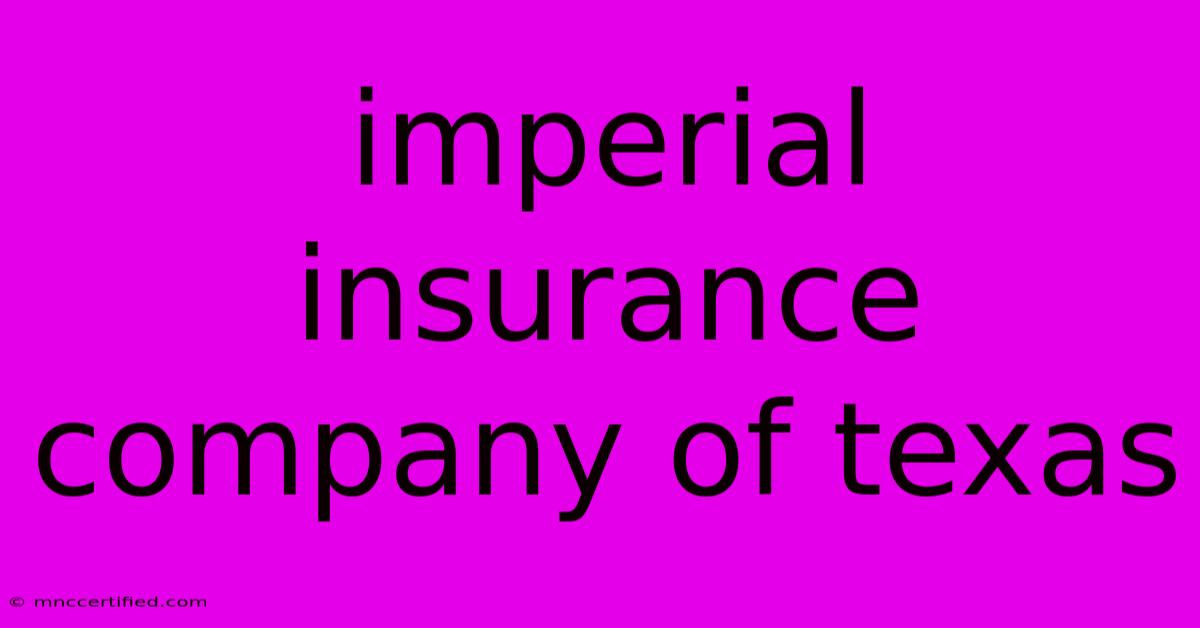 Imperial Insurance Company Of Texas